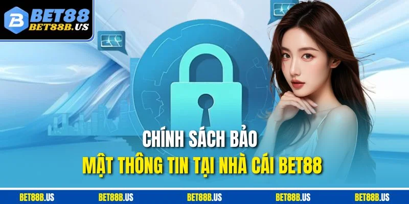 BET88 ☀️ BET88B | Trang Chủ Nhà Cái Cá Cược Bet88.com Chính sách bảo mật thông tin tại nhà cái BET88