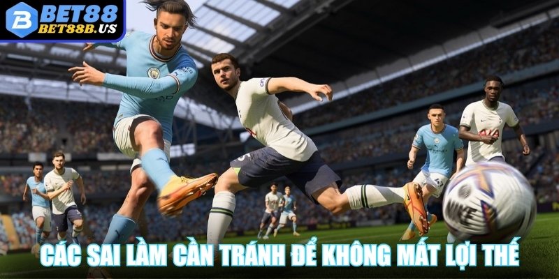 Kèo Châu Á Bet88 – Cơ Hội Thắng Lớn Đang Chờ Đón Bạn Các sai lầm người chơi cần tránh để không mất lợi thế