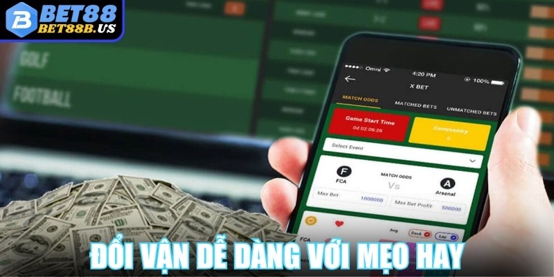 Đổi vận dễ dàng với mẹo hay từ cao thủ