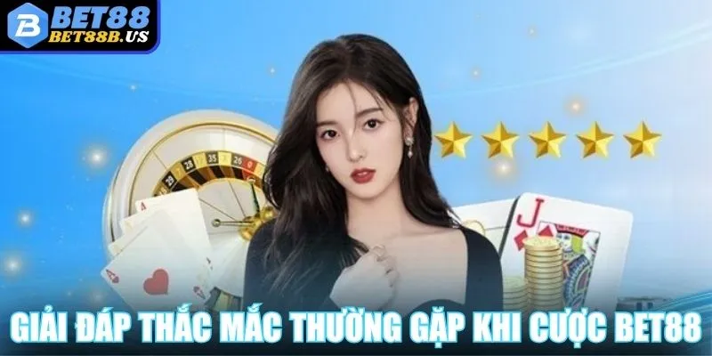BET88 Giải đáp thắc mắc thường gặp khi cược BET88