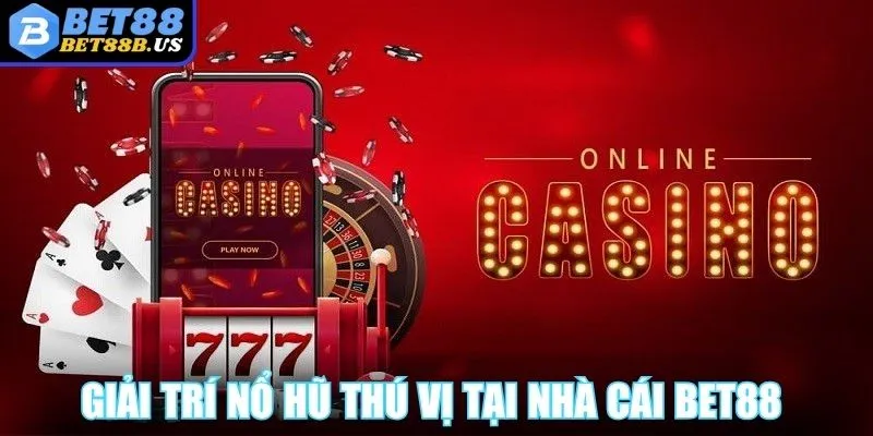 BET88 Giải trí nổ hũ thú vị tại nhà cái BET88