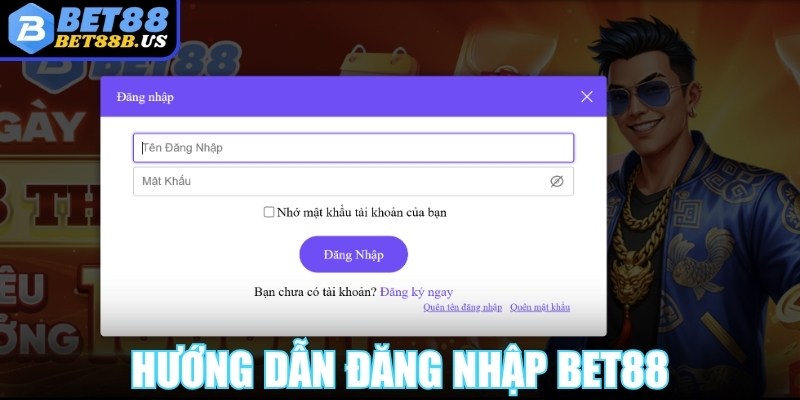 Đăng nhập Bet88 Hướng dẫn đăng nhập Bet88 dành cho hội viên