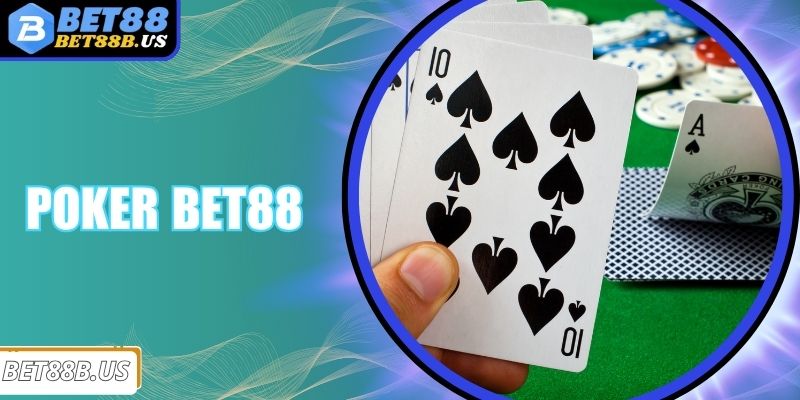 Poker Bet88 - Tựa Game Trực Tuyến Hàng Đầu Hiện Nay Poker Bet88 - Tựa Game Trực Tuyến Hàng Đầu Hiện Nay