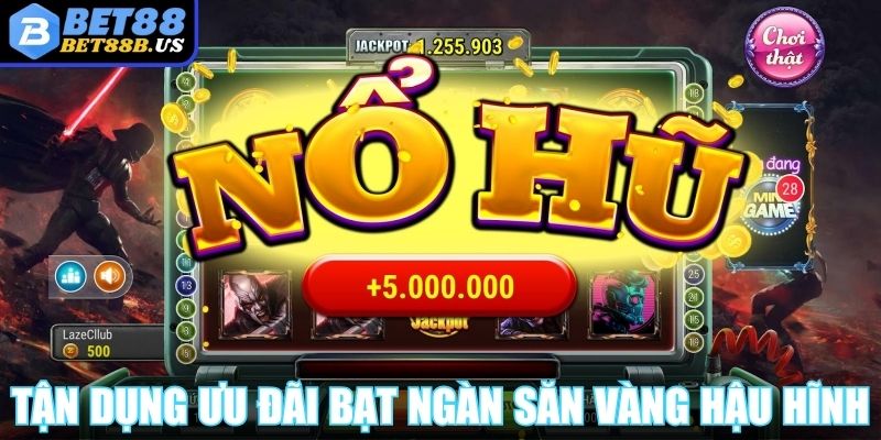 Tận dụng ưu đãi bạt ngàn săn vàng hậu hĩnh