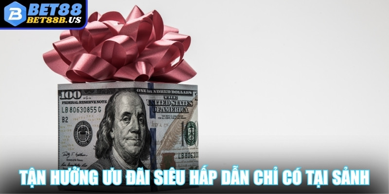 SBOBET Bet88 - Cơ Hội Nhận Thưởng Cực Hấp Dẫn Mỗi Ngày Tận hưởng ưu đãi và khuyến mãi siêu hấp dẫn chỉ có tại sảnh