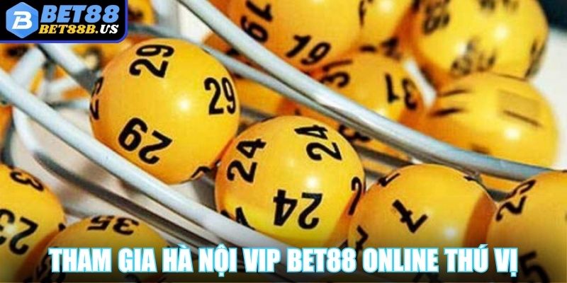 Hà Nội Vip BET88 Với Mức Lợi Nhuận Lớn Khi Thắng Cược  Tham gia Hà Nội Vip BET88 online thú vị