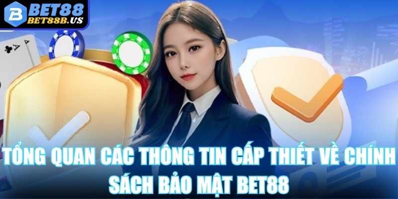 Chính Sách Bảo Mật Bet88 - An Toàn, Uy Tín Hàng Đầu 2025 Tổng quan các thông tin cấp thiết về chính sách bảo mật Bet88