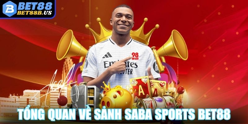 Saba Sports Bet88 - Kho Sản Phẩm Cá Cược Thể Thao Hàng Đầu Tổng quan về sảnh cá cược Saba Sports Bet88 cho người mới