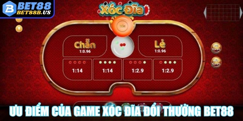 Game Xóc Đĩa Đổi Thưởng BET88 Với Lợi Nhuận Cực Cao Ưu điểm của game xóc đĩa đổi thưởng BET88